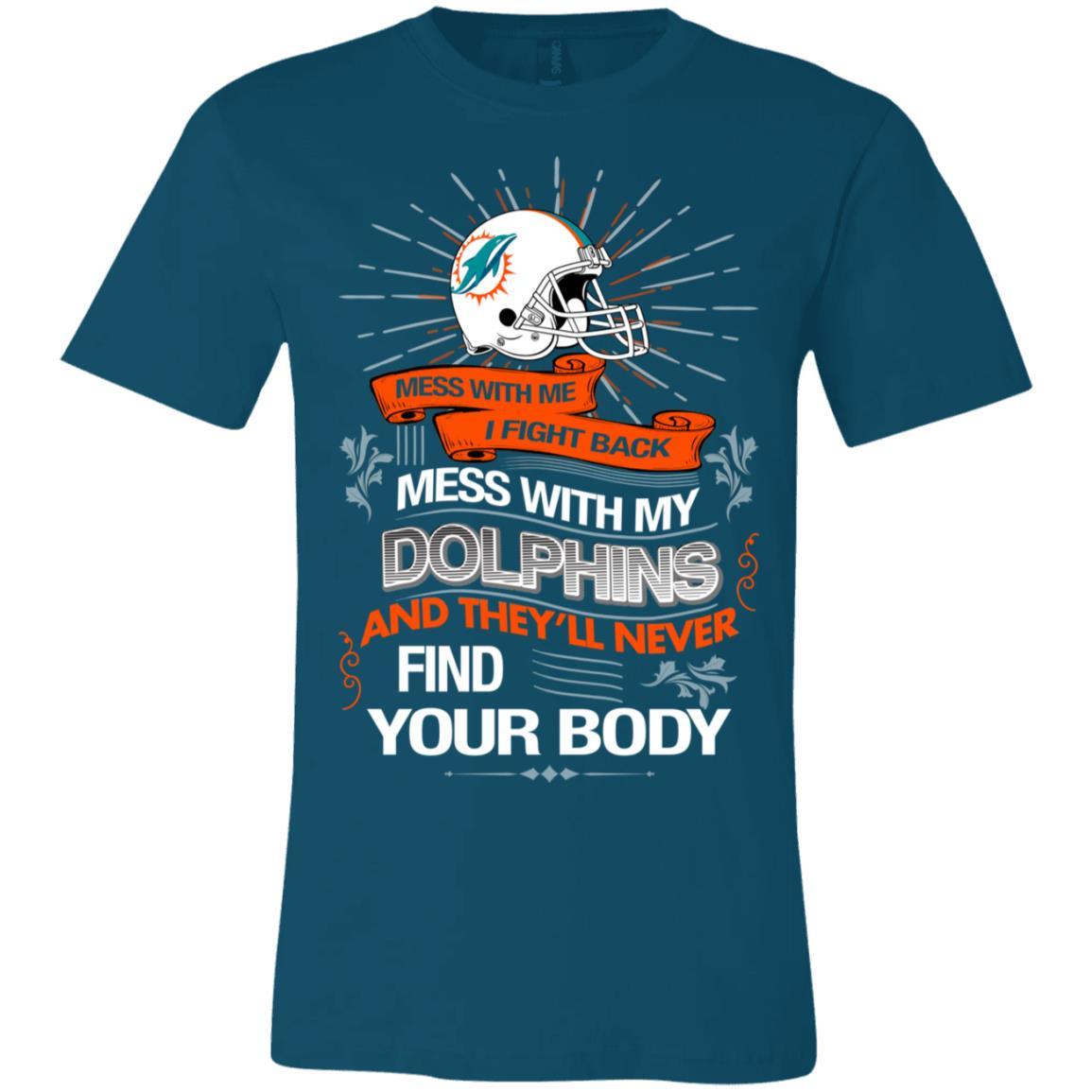 My Miami Dolphins And They’ll Never Find Your Body Tshirt For Fan