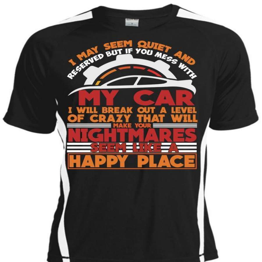 You Mess With My Car T Shirt, Make Your Nightmares T Shirt, Cool Shirt