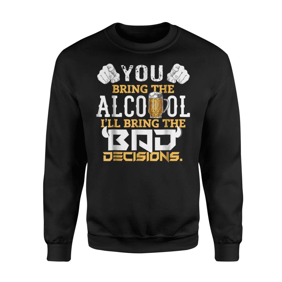 Cool Funny Sarcastic Beer Alcoholhol Bad Decisions Sweatshirt