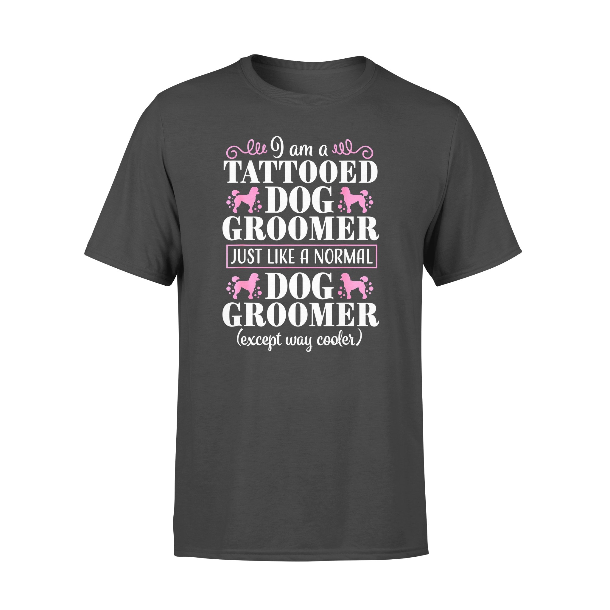 Dog gift idea Groomer Funny Tattooed Pet Grooming Puppy Care T-Shirt – Standard T-shirt