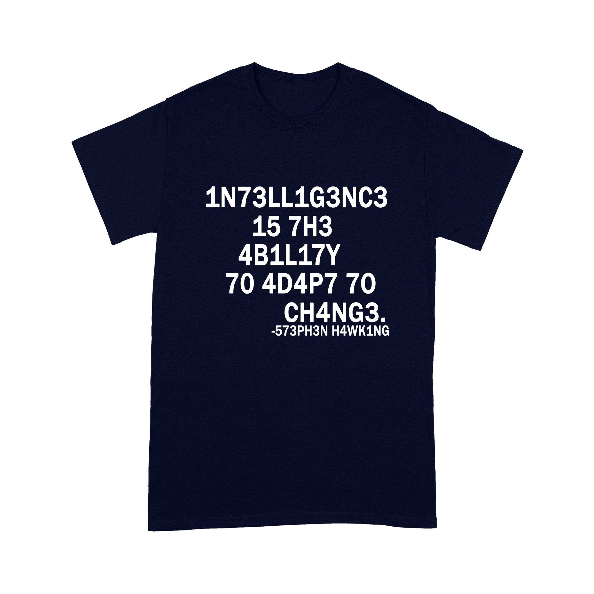 Intelligence Is The Ability To Adapt To Change Stephen Hawking Code Cotton T Shirt – Premium T-shirt