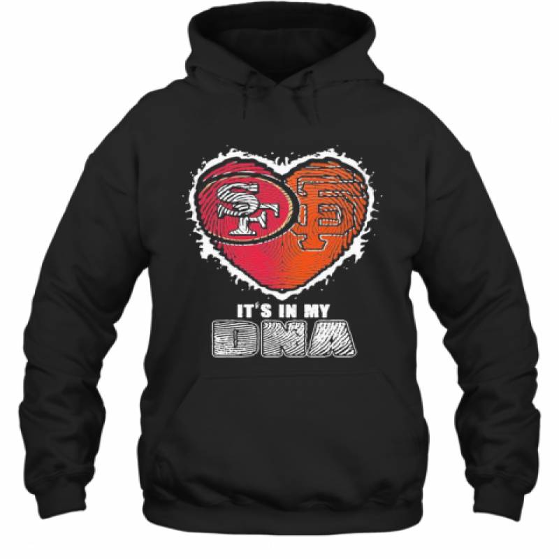 San Francisco 49Ers And San Francisco Giants It'S In My Dna Heart Hoodie