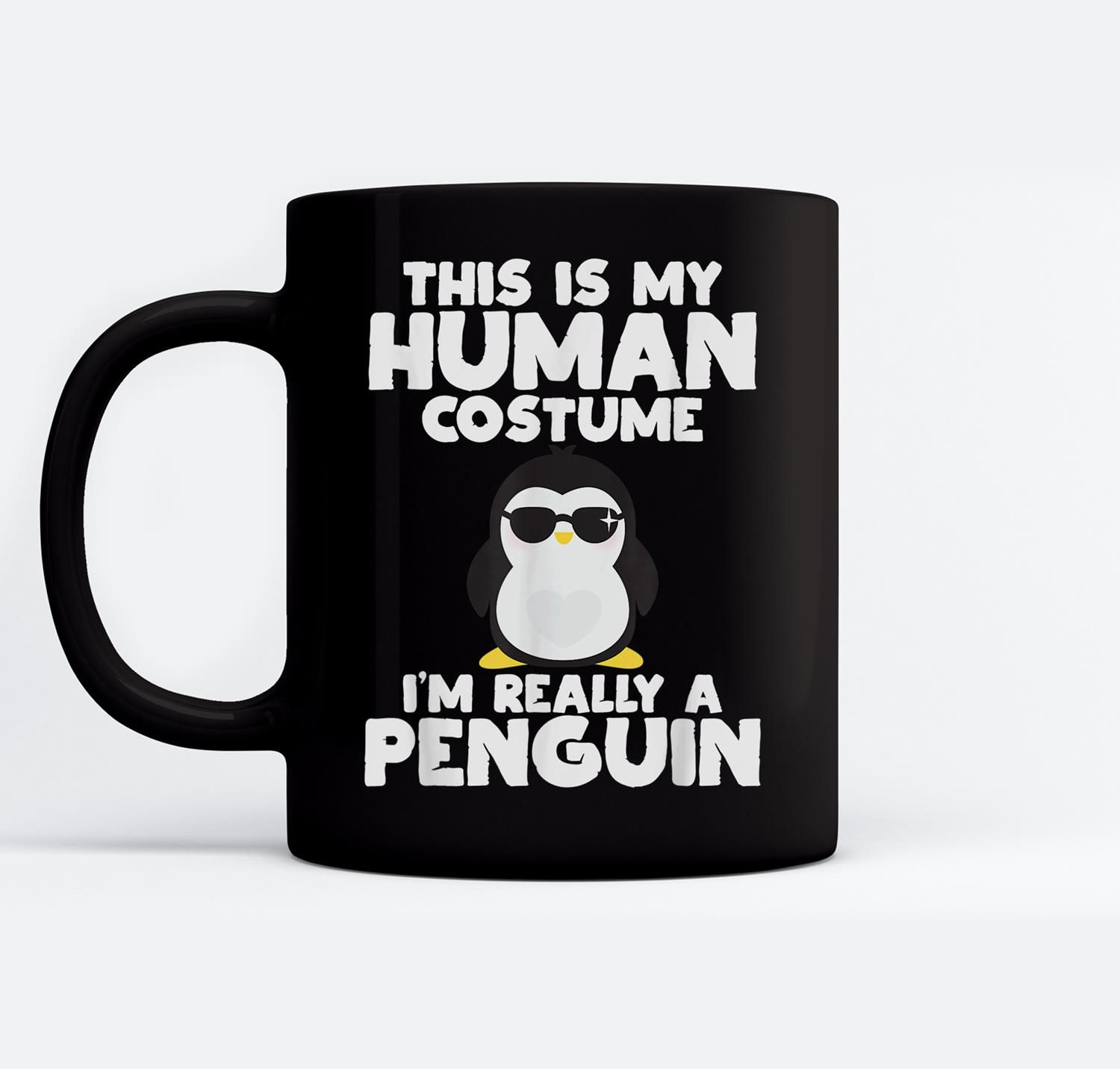 This Is My Human Costume I’M Really A Penguin Aquatic Bird Ceramic Coffee Black Mugs