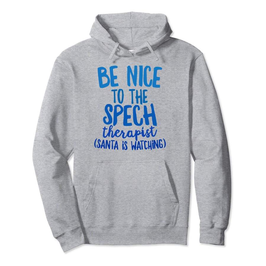 Be Nice Speech Therapist Santa Watching Hoodie Christmas