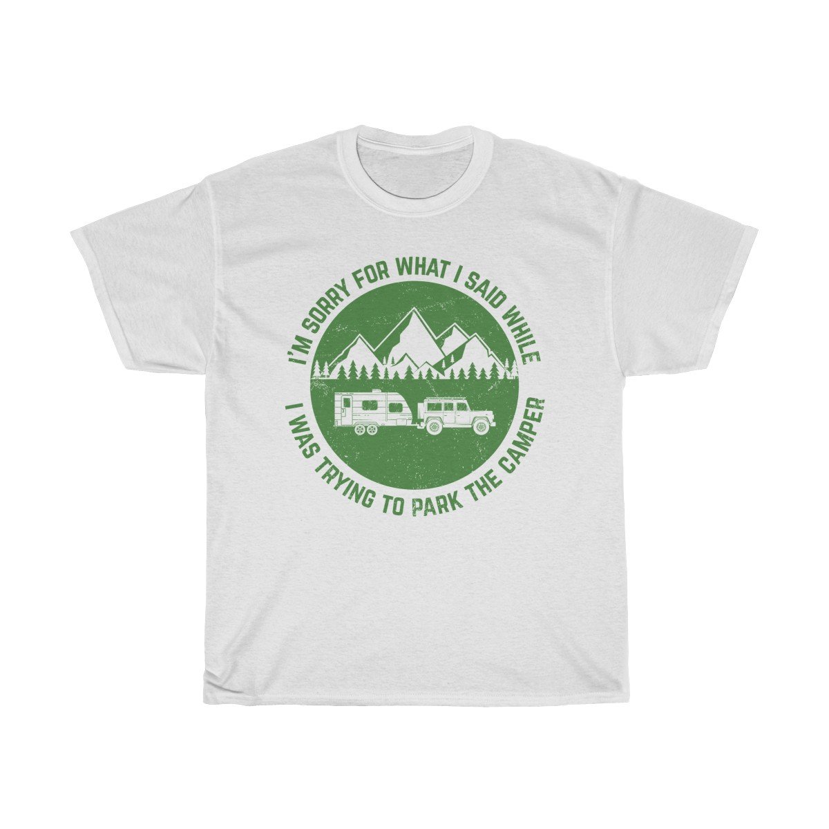 Sorry for what I said while park the camper Tshirt