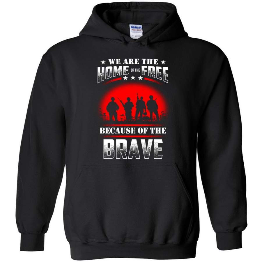 We Are The Home Of The Free Because Of The Brave   Veteran T Shirt – Hoodie