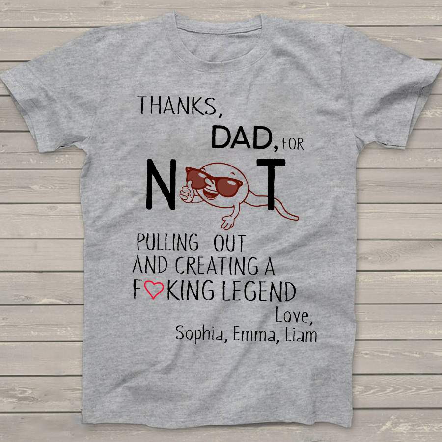 Personalized Thanks Dad For Not Pulling Out Shirt