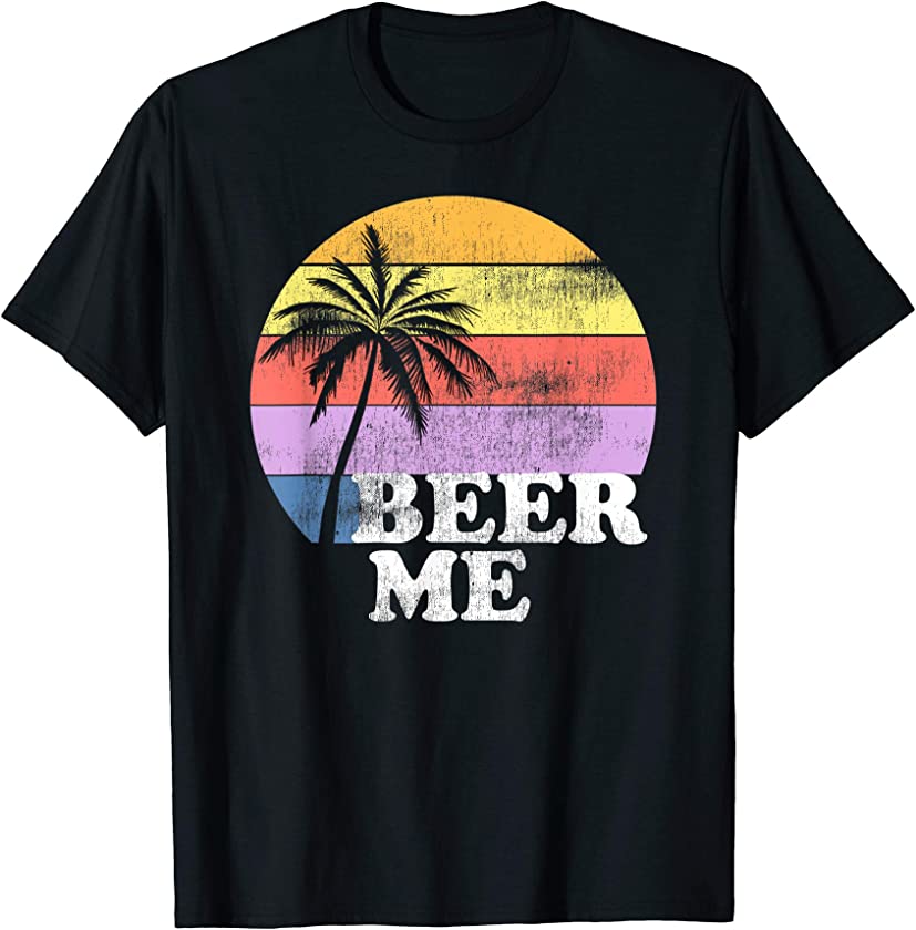 Beer Me Vintage Retro Style Funny Quote Beer Lovers Gift T-Shirt