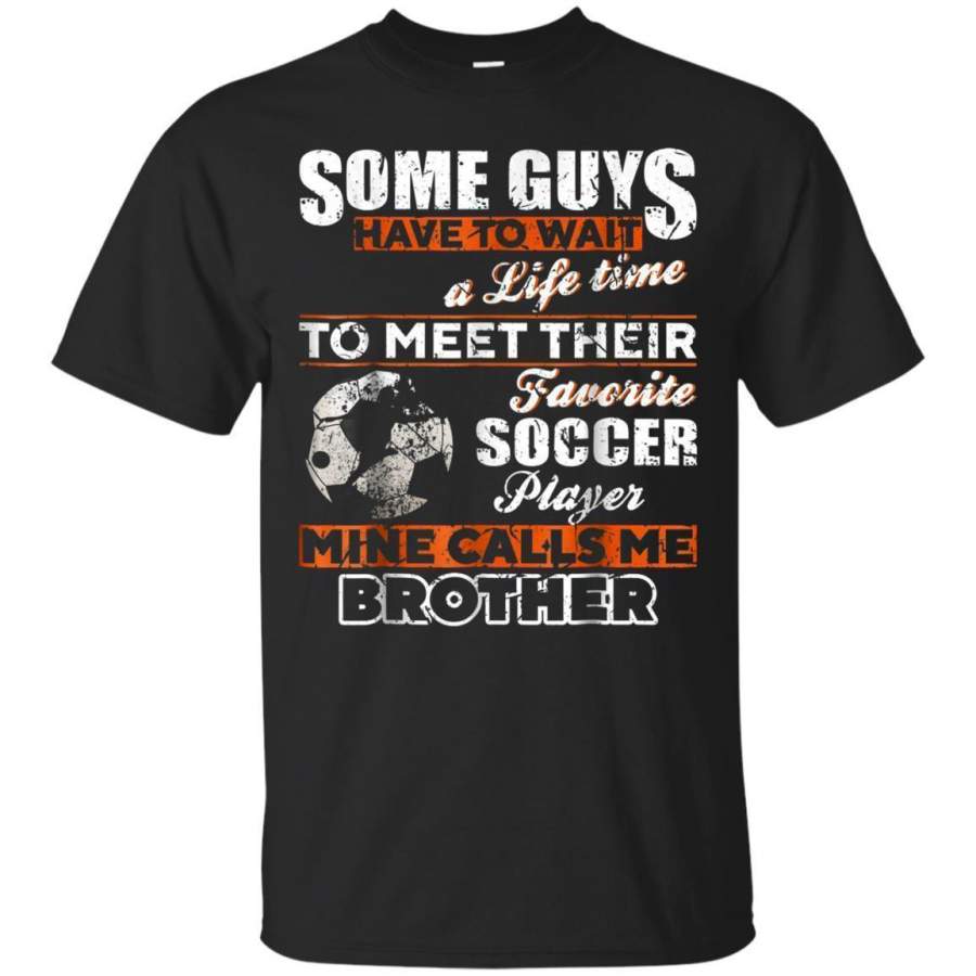 AGR My Favorite Soccer Player Calls Me Brother Funny Tshirt Jaq T-shirt