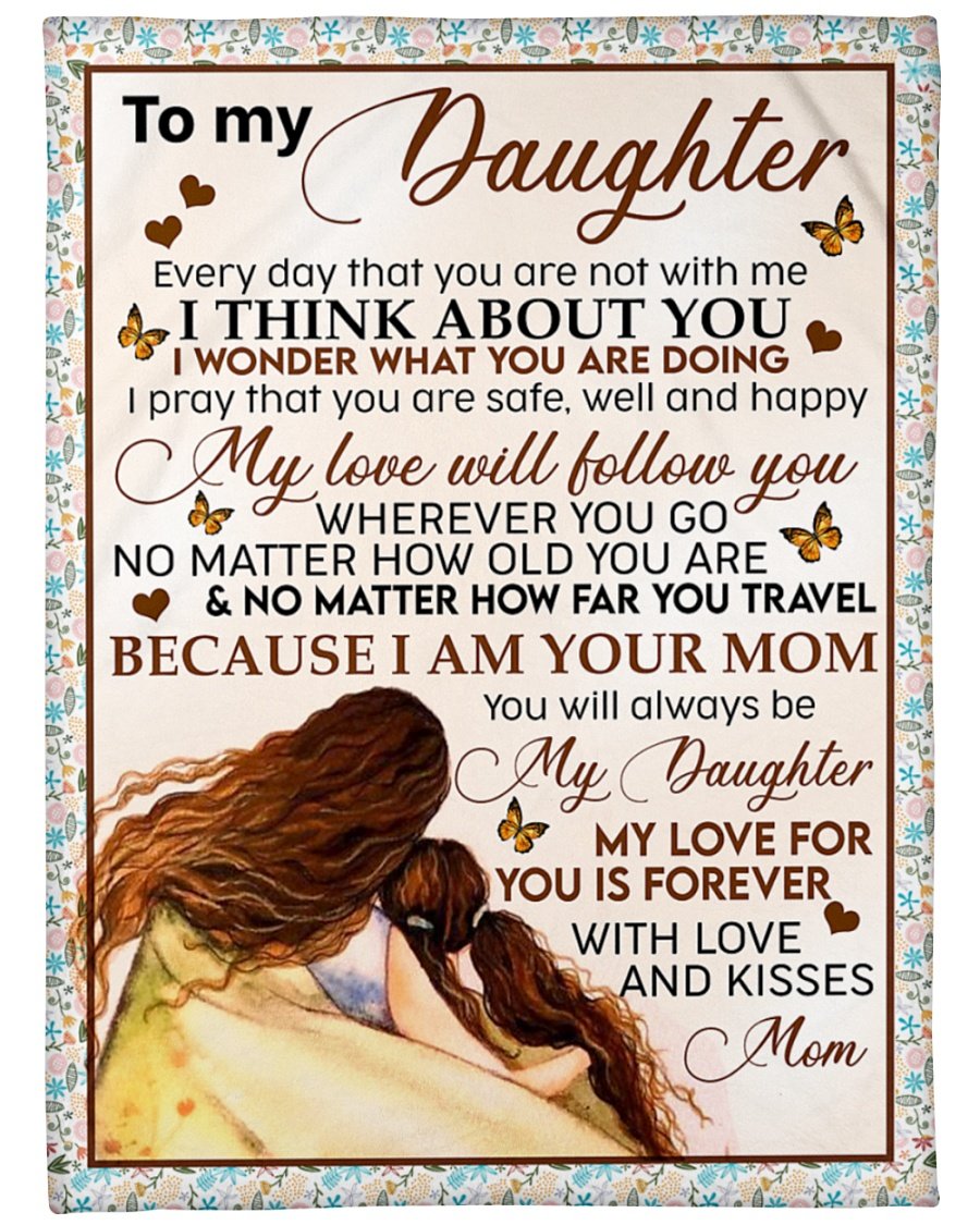 To My Daughter My Love Will Follow You Blanket Gift For Daughter Birthday Gift Family Gift Gift From MomTo Daughter Home Decor Bedding Couch Sofa Soft and Comfy Cozy