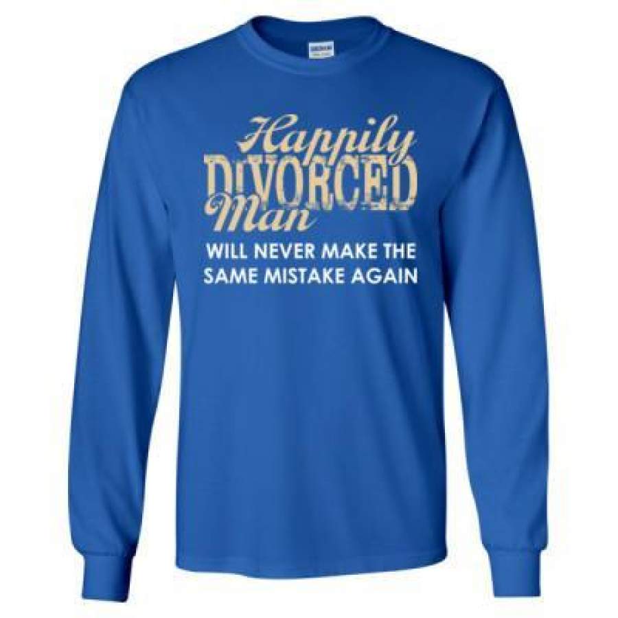 AGR Happily Divorced Man Will Never Make The Same Mistake Again – Long Sleeve T-Shirt