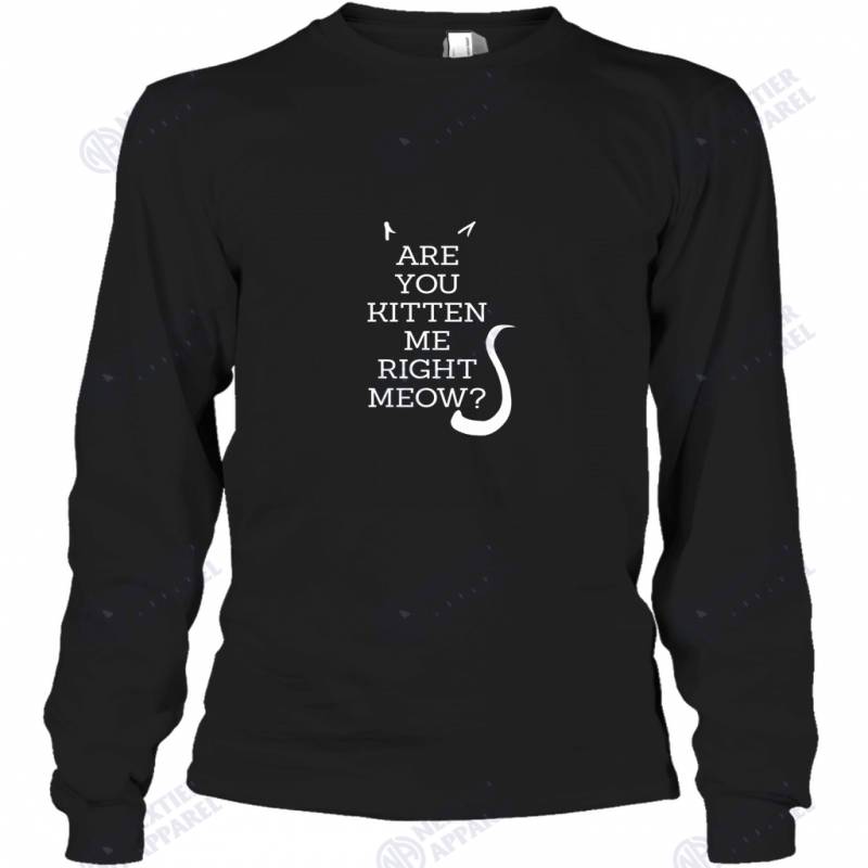 Kitten me Right Meow  Cat Gifts  Funny Cat Mom Long Sleeve T-Shirt