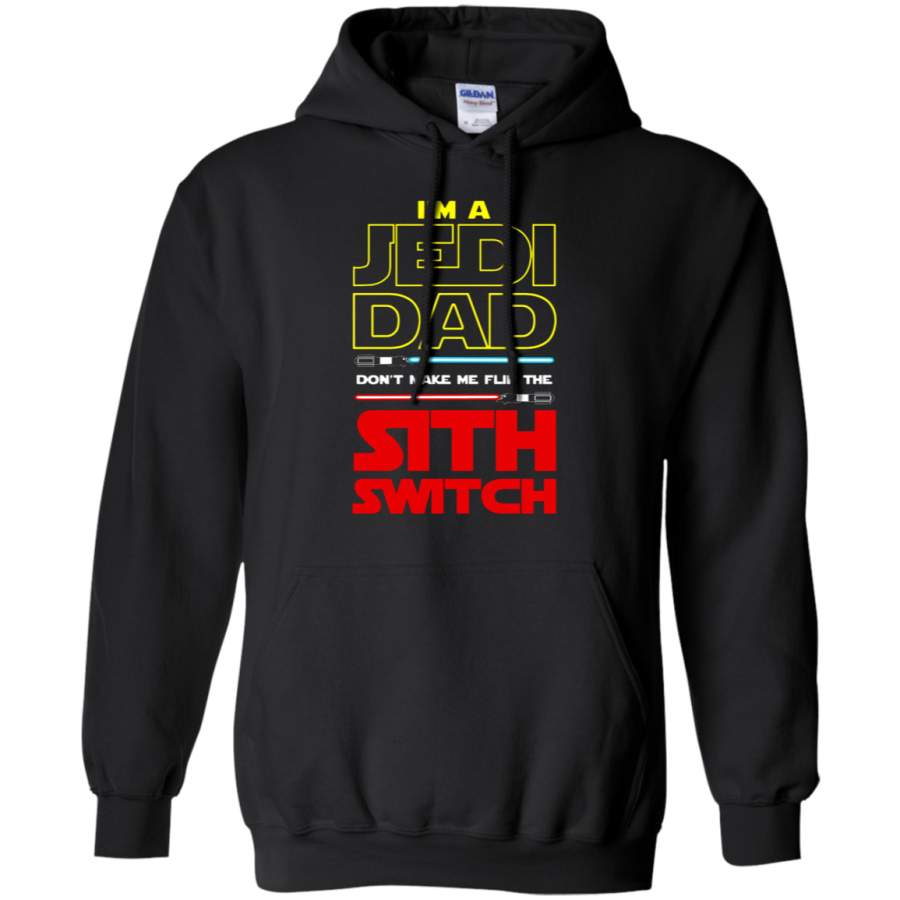 AGR I’m A Jedi Dad Don’t Make Me Flip The Sith Switch Hoodie