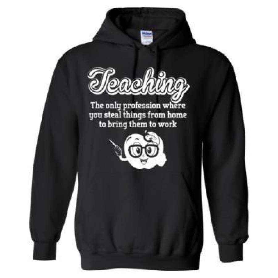 AGR Teaching The Only Profession Where You Steal Things From Home To Bring Them To Work – Heavy Blend™ Hooded Sweatshirt