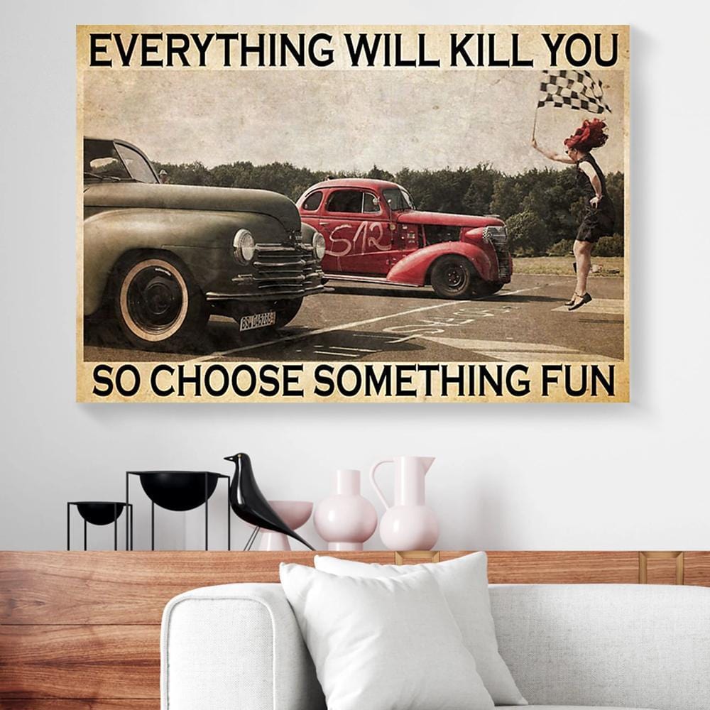 Canvas Painting Everything Will Kill You So Choose Something Fun Hot Rod Horizontal Canvas Wall Art Elegant Wall Art Home Decor