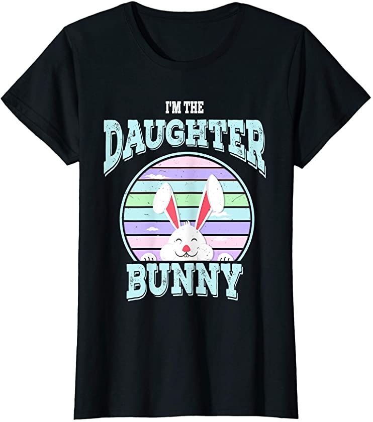 Womens I’m The Daughter Bunny Matching Family Easter Sunday T-Shirt