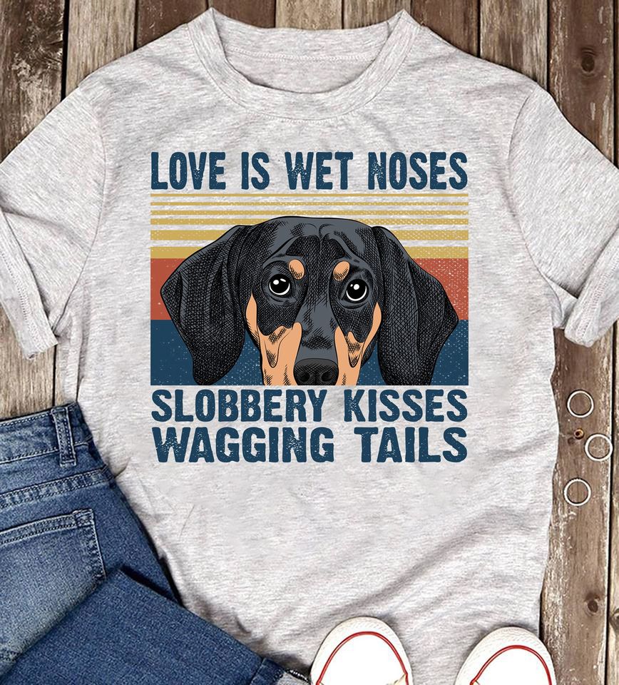 Love Is Wet Noses Slobbery Kisses Wagging Tails Standard T-Shirt