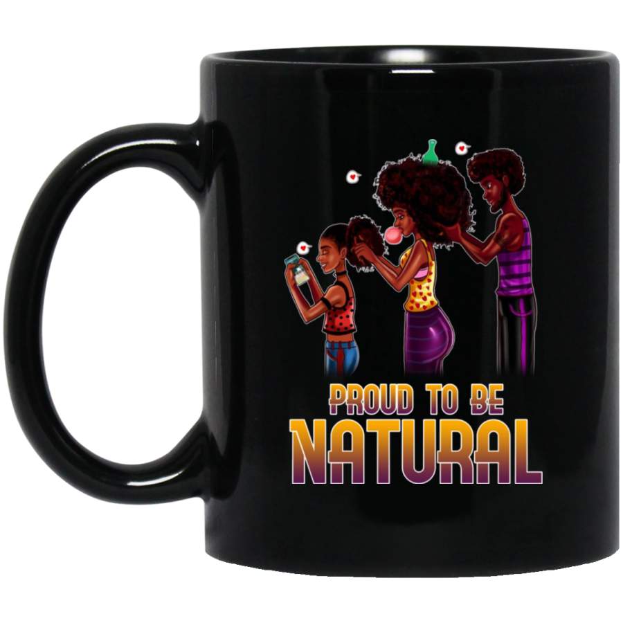 African American Coffee Mug Proud To Be Natural Family 11oz – 15oz Black Mug