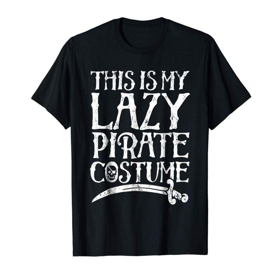 This Is My Lazy Pirate Costume T Shirt Funny Halloween Tees Mens T Shirt