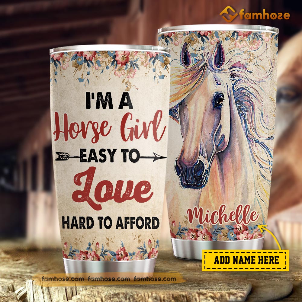 Personalized Horse Tumbler, I’M A Horse Girl Easy To Love Hard To Afford Stainless Steel Tumbler, Tumbler Gifts For Horse Lovers