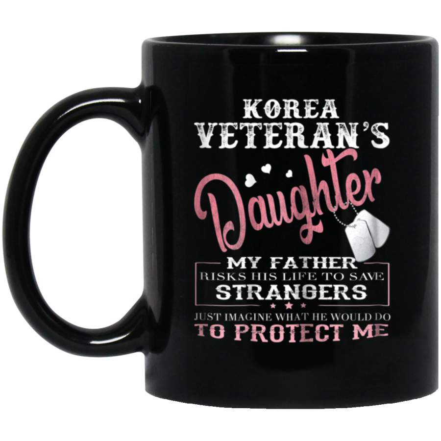 Womens Korea Veterans Daughter Dad Risks His Life Protect Me Mug