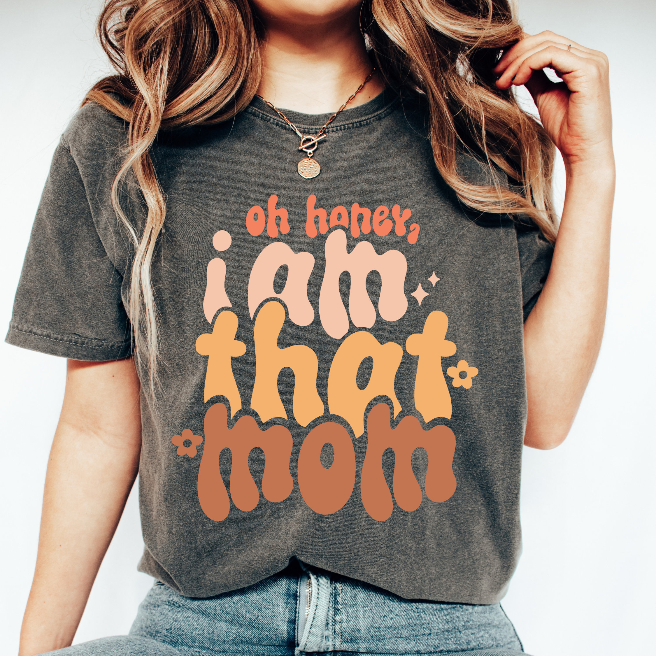 Oh Honey, I Am That Mom Shirt, Mama Shirt, Gift for Mom, Funny Mom Shirt, Mom Shirt, Mothers Day Gift, Mom Life Shirt, Mind Your Motherhood