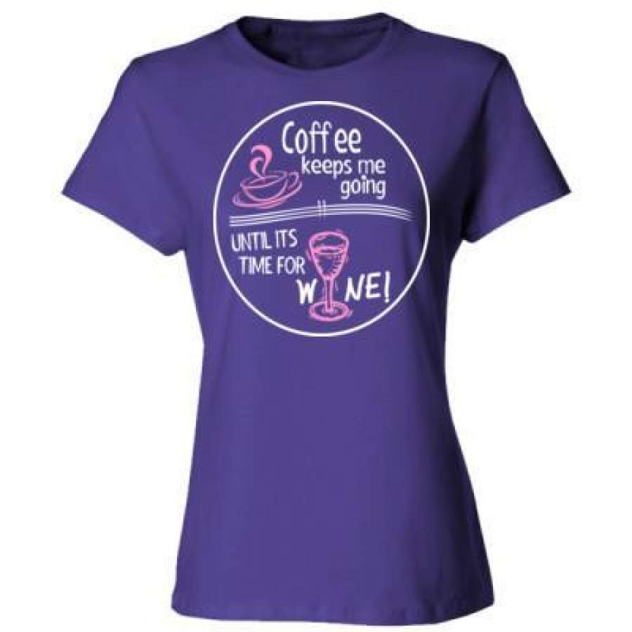 AGR Coffee Keeps Me Going Until Its Time For Wine – Ladies’ Cotton T-Shirt