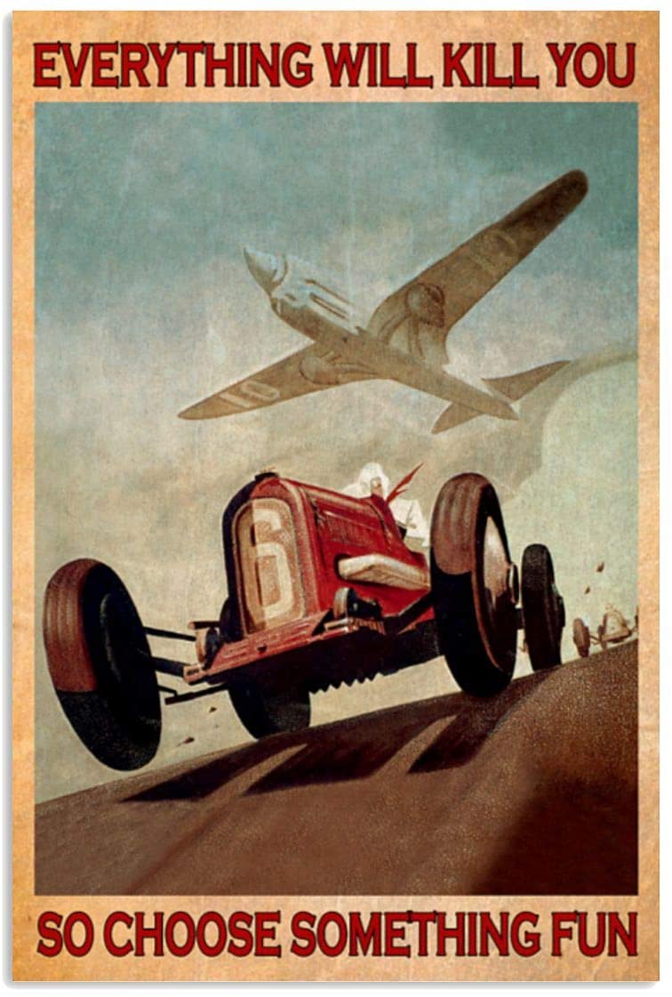 Vintage Car Racing Everything Will Kill You So Choose Something Fun Poster Art Print      Home Decor Gift For Men Women Family Friend On Birthday Xmas