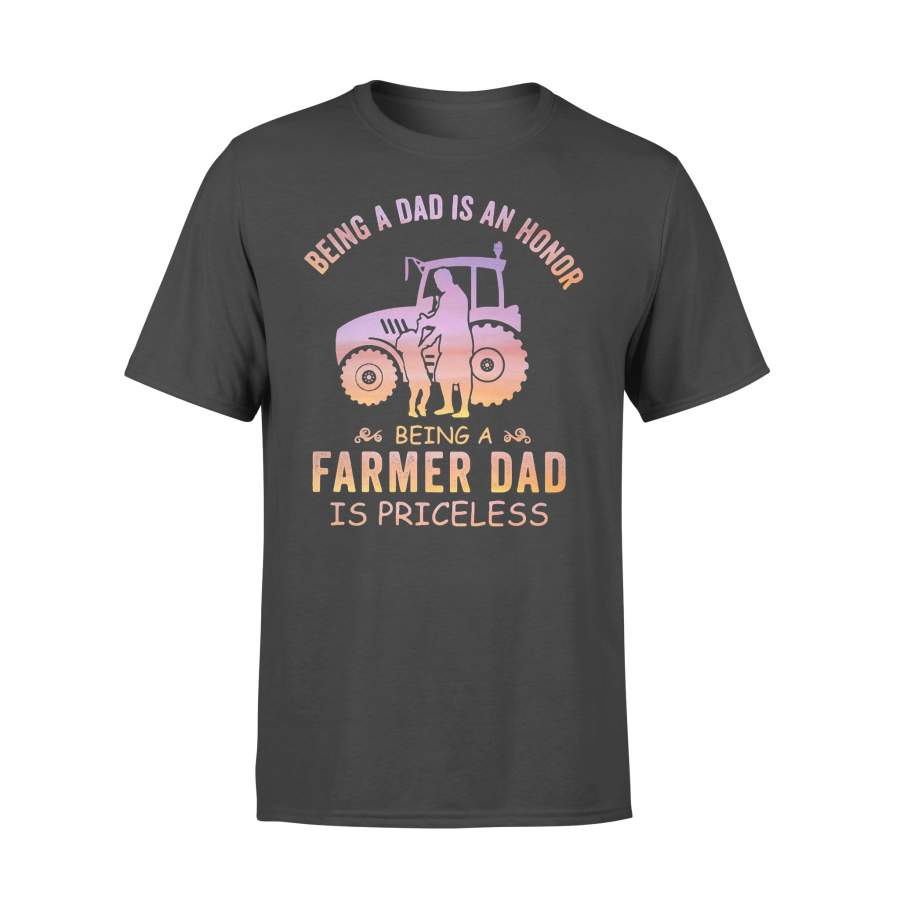 Being A Dad Is An Honor Being A Farmer Dad Is Priceless T-shirt