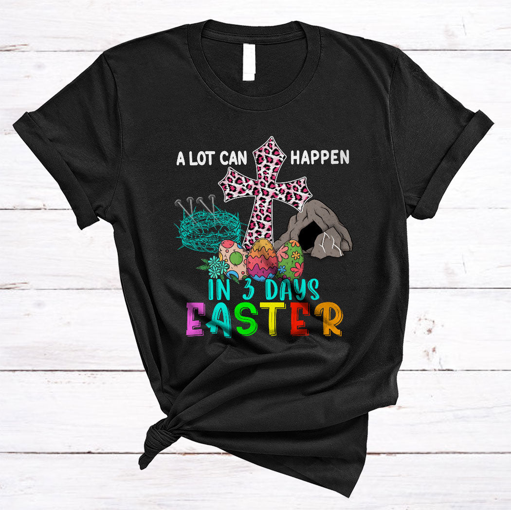 A Lot Can Happen In 3 Days Easter Cool Easter Day Leopard Cross Jesus Christian Gifts T-Shirt