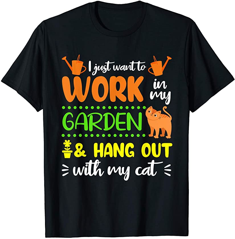 Work In My Garden Hang Out With My Cat Cats Pet Animal Gift T-Shirt