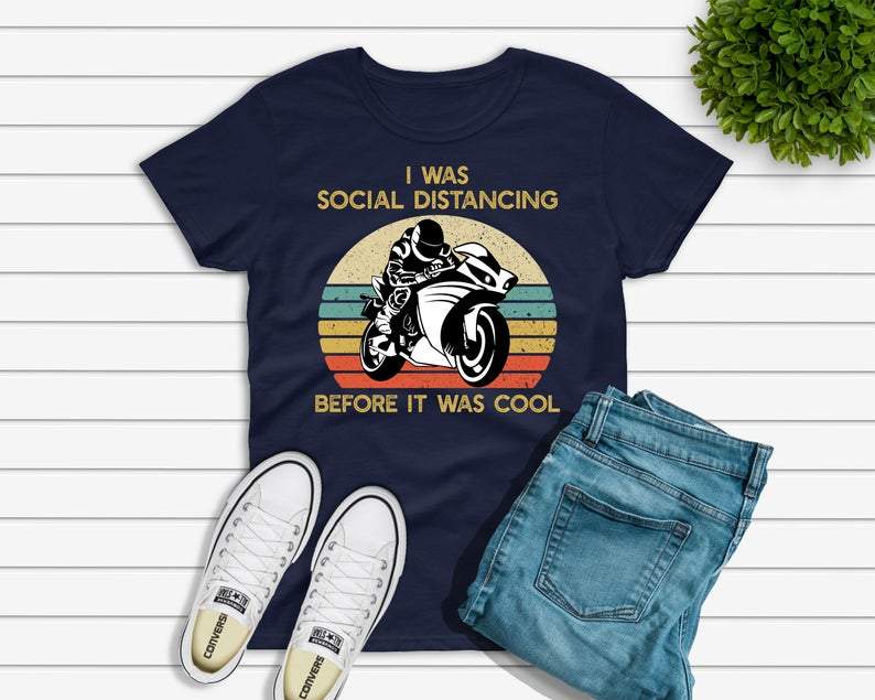 Motorcycle T-shirt, I Was Social Distancing Before It Was Cool Shirt, Funny Sport Bike Racing Gift