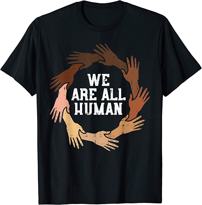 We Are All Human Melanin BLM Equality Black History African T-Shirt