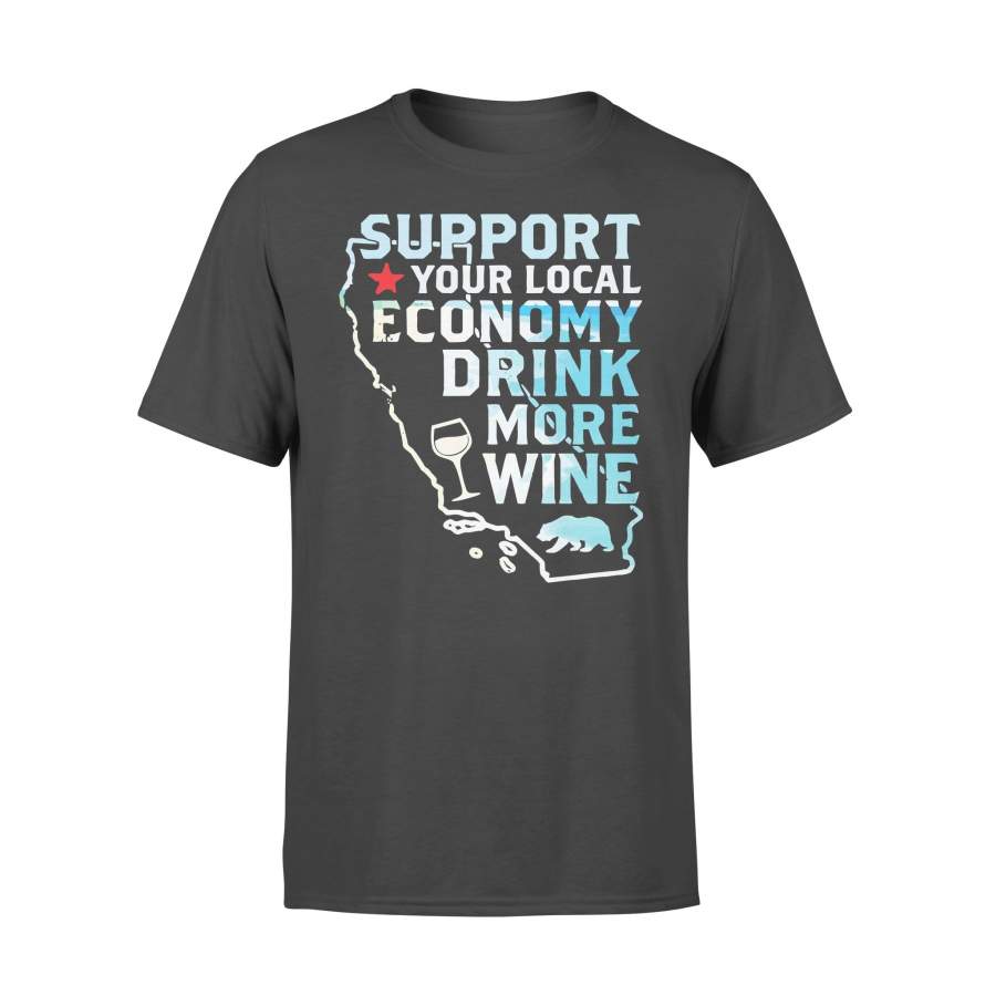 Support Your Local Economy Drink More Wine T-shirt