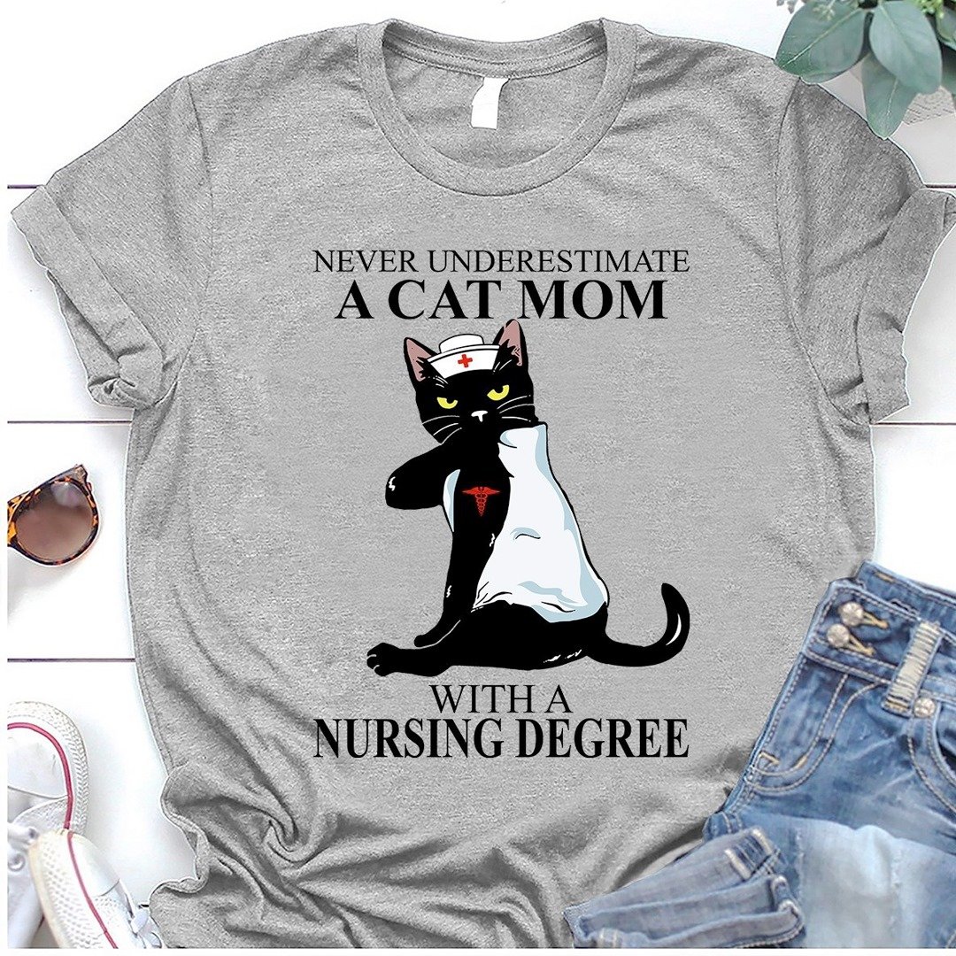 A Cat Mom With A Nursing Degree T Shirt Hoodie Gift For Friend, Gift For Family