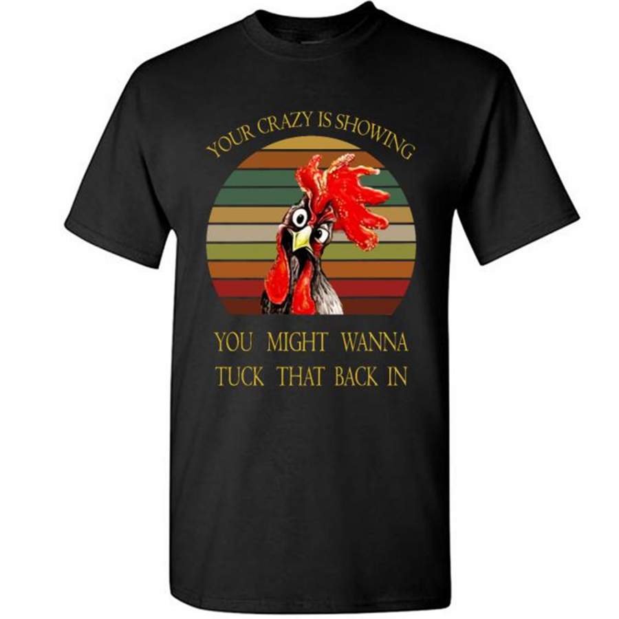 Your Crazy Is Showing You Might Wanna Tuck That Back In, Funny Chicken, Classic Vintage Retro Design – Gildan Short Sleeve Shirt