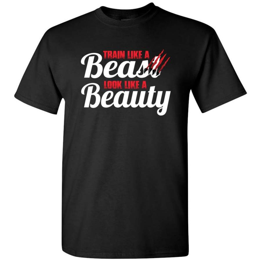 Train Like A Beast Look Like A Beauty T-shirt