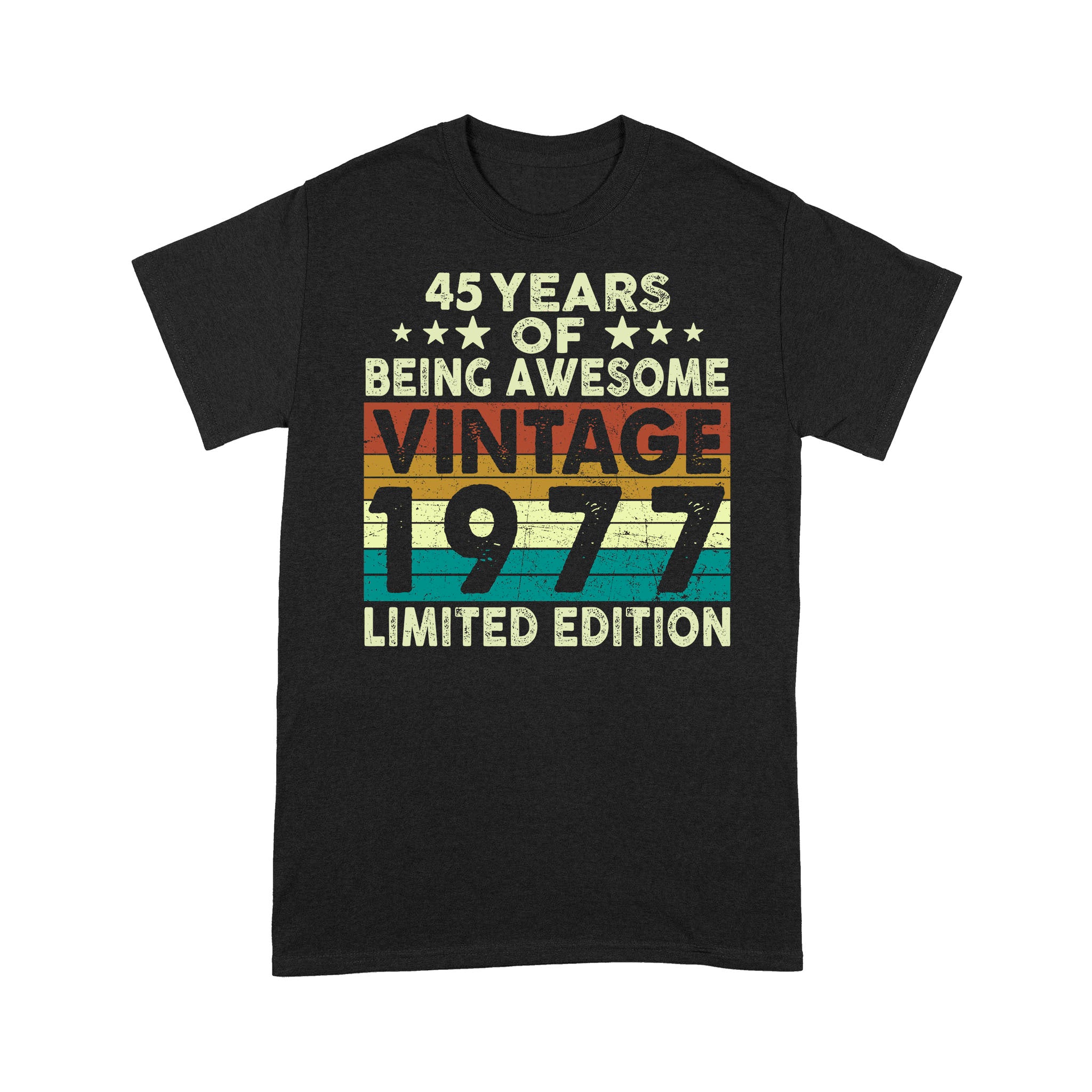 45 Years Of Being Awesome Vintage 1977 Limited Edition Shirt 45Th Birthday Gift Shirt- Standard T-Shirt