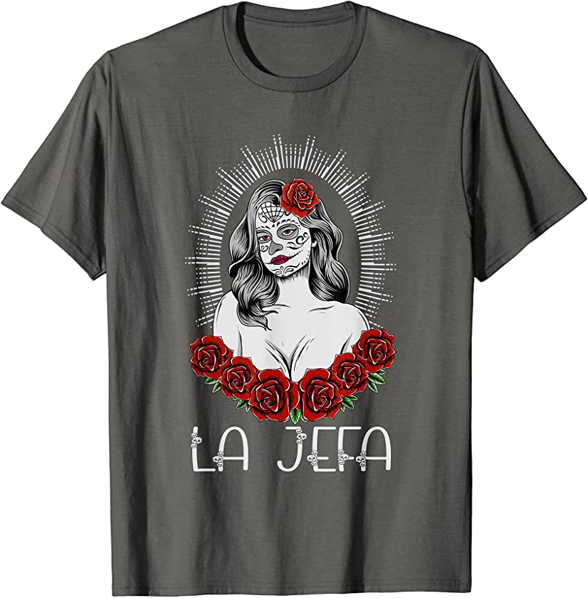 Yo Soy La Jefa Catrina Sugar Skull Dia De Los Muertos Party T-Shirt