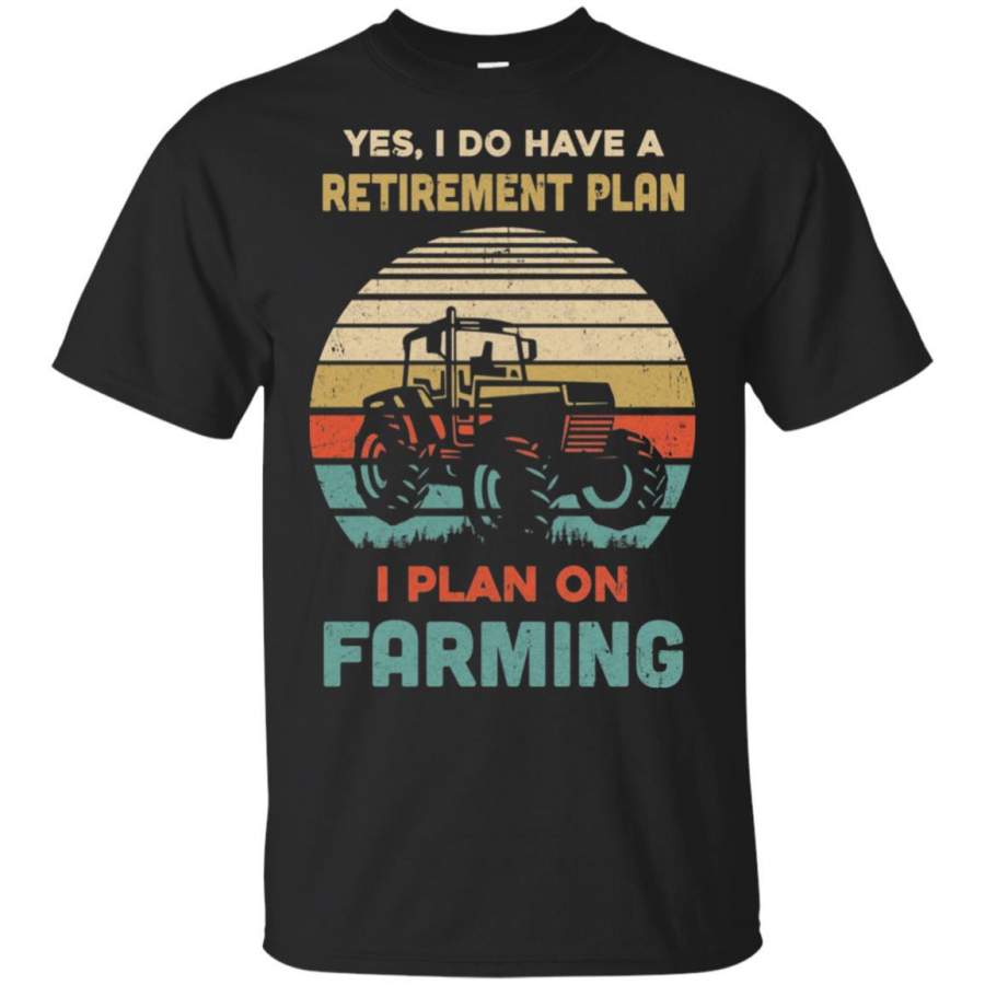 Vintage Yes I Do Have A Retirement Plan On Farming T-shirt
