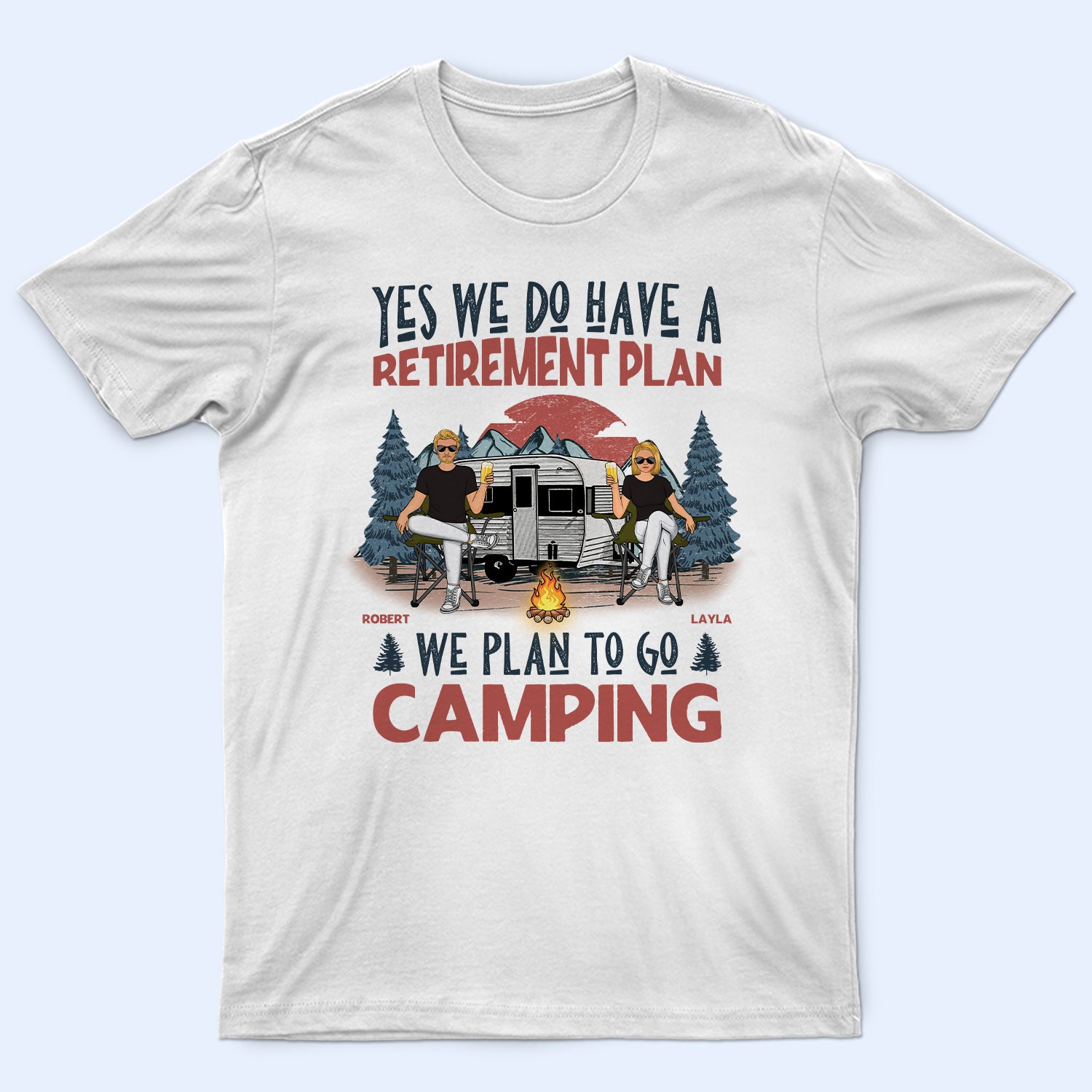 We Have A Retirement Plan We Plan To Go Camping – Gift For Camping Lovers – Personalized T Shirt