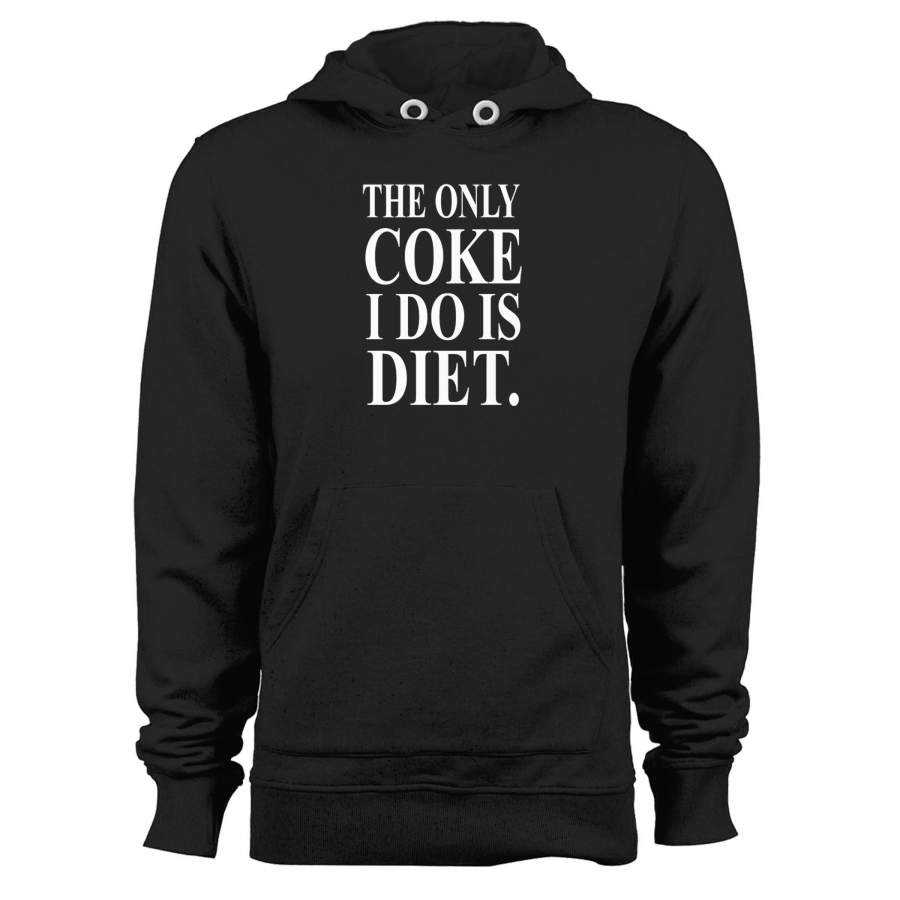 The Only Coke I Do Is Diet Funny Unisex Hoodie