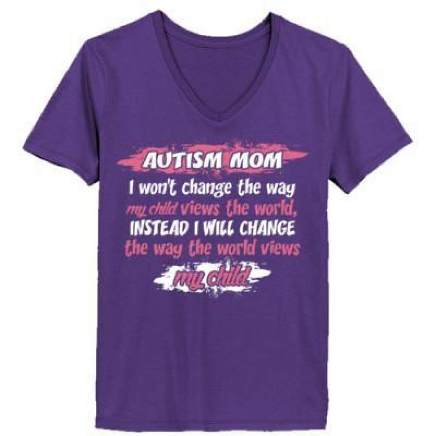 AGR Autism Mom I Won’t Change The Way My Child Views The World Instead I Will Chnage The Way The World Views My Child – Ladies’ V-Neck T-Shirt