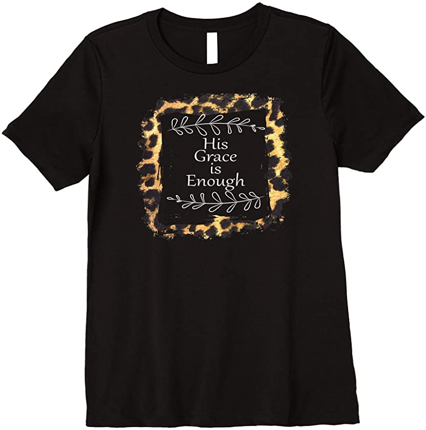 Womens His Grace Is Enough Leopard Print Premium T-Shirt