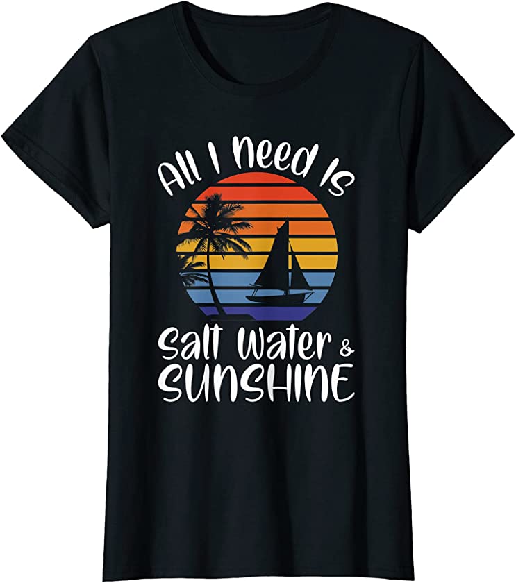 Womens ALL I NEED IS SALT WATER & SUNSHINE Vintage Sunset Sailboat T-Shirt