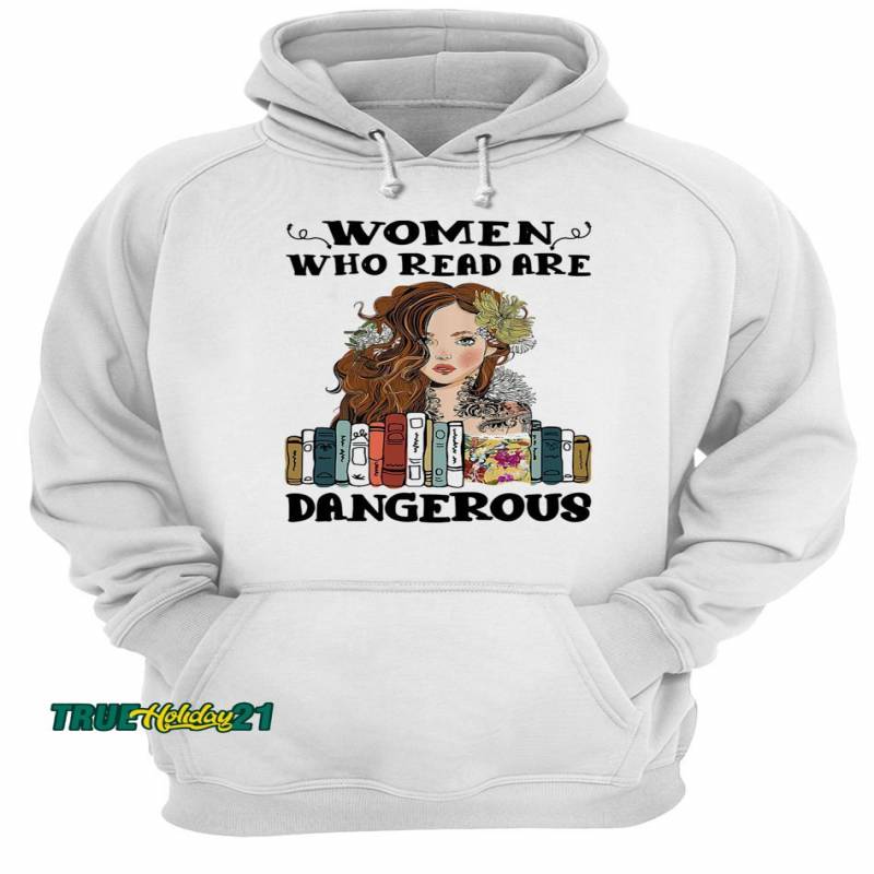 Women who read are dangerous books flowers shirt Unisex Hoodie