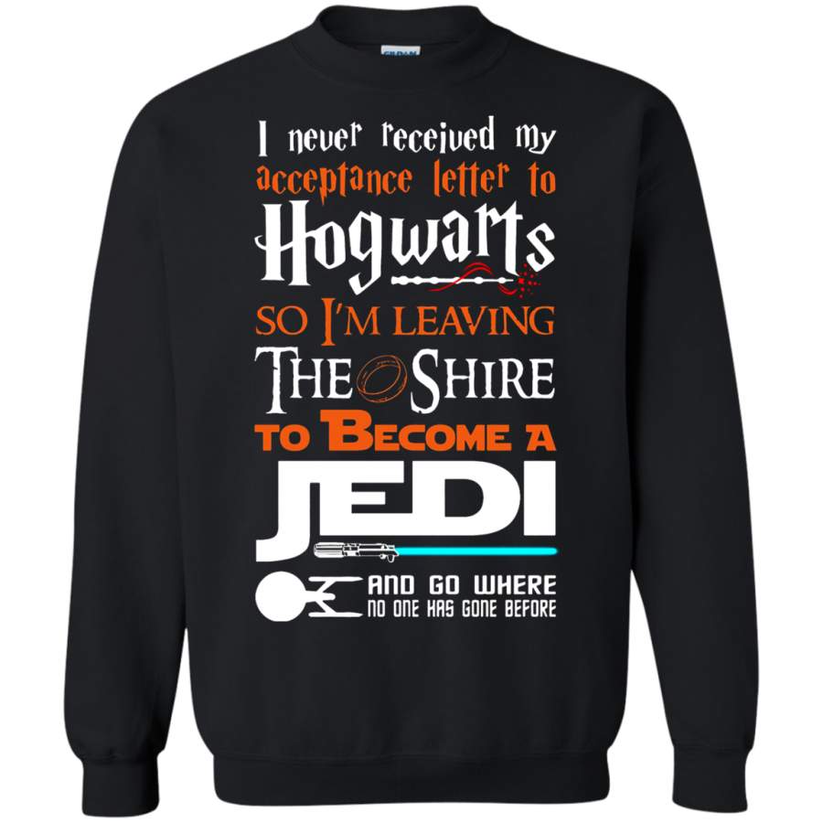 AGR I Never Received My Hogwarts Letter So I Become A Jedi Sweatshirt