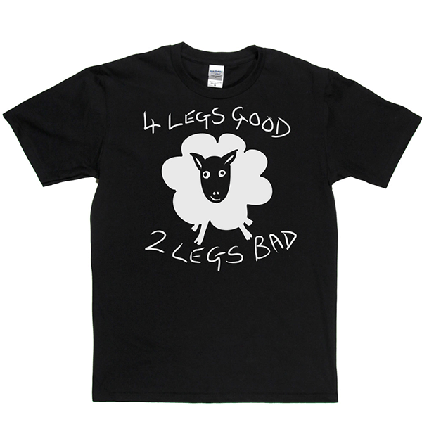 4 Legs Good 2 Legs Bad T Shirt