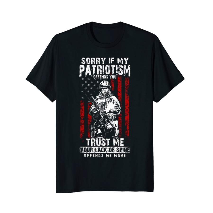 Sorry If My Patriotism Offends You T Shirt