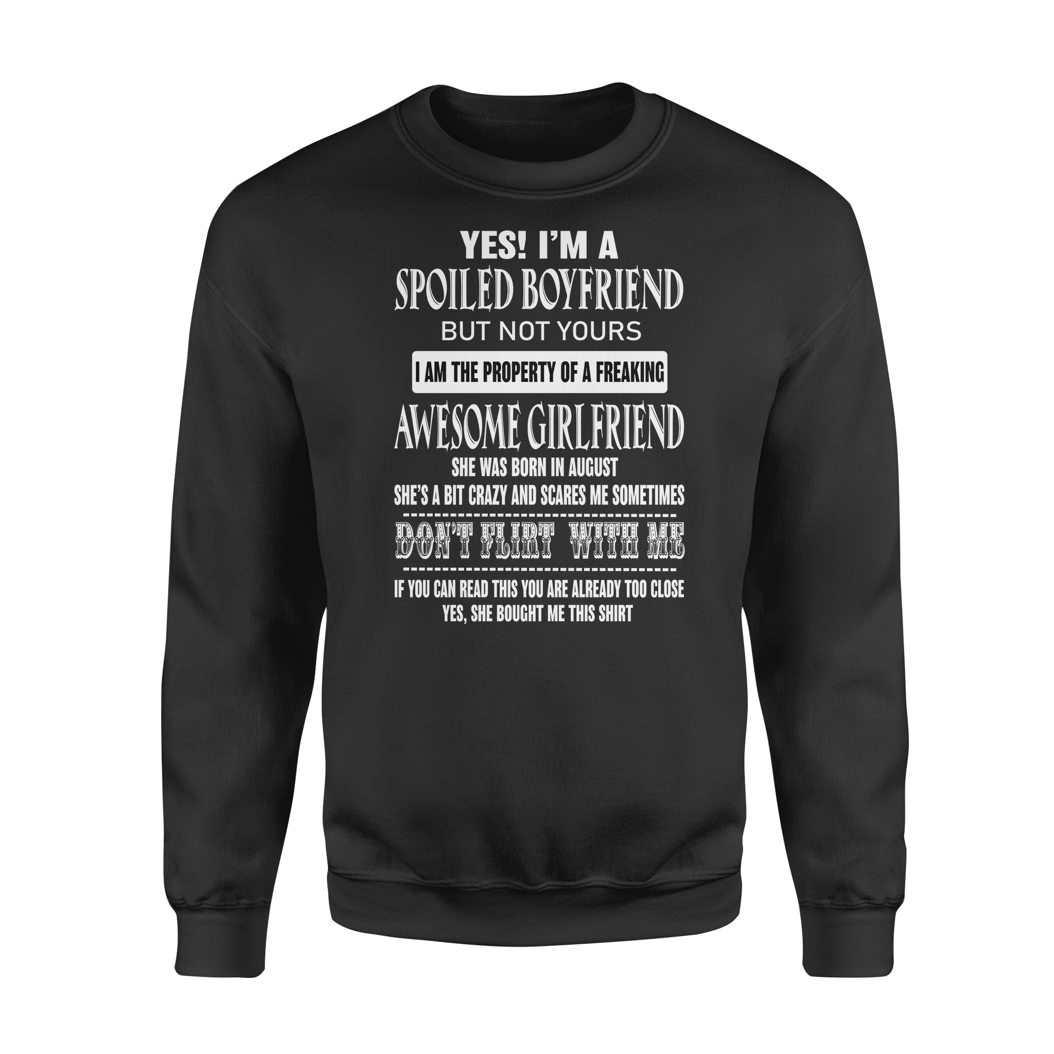 Yes I’m A Spoiled Boyfriend But Not Yours I Am The Property Of A Freaking Awesome Girlfriend – Standard Crew Neck Sweatshirt